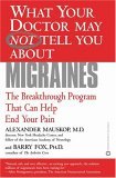 What Your Doctor may NOT Tell You about Migraines